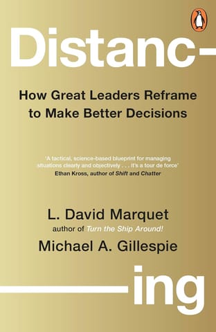Distancing How Great Leaders Reframe To Make Better Decisions