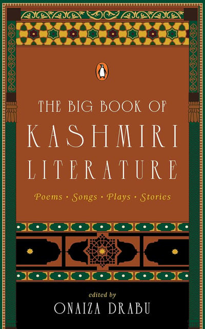 The Big Book Of Kashmiri Literature Poems, Songs, Plays, Stories