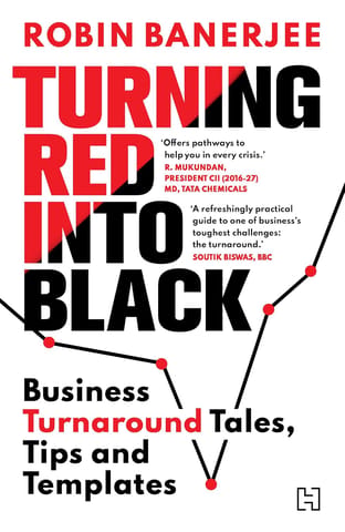 Turning Red Into Black Business Turnaround Tales, Tips And Templates