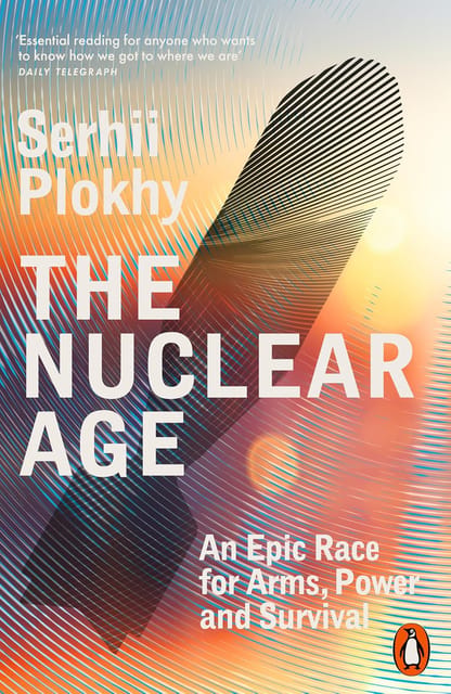 The Nuclear Age An Epic Race For Arms, Power And Survival