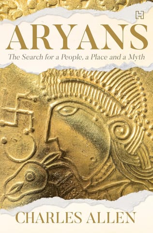 Aryans The Search For A People, A Place And A Myth