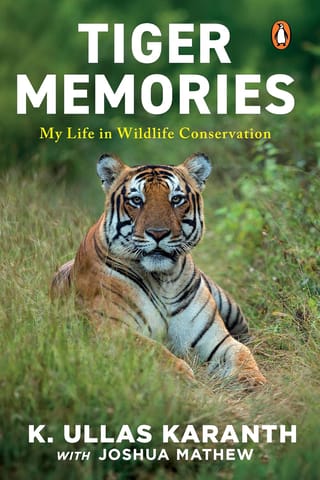 Tiger Memories My Life In Wildlife Conservation