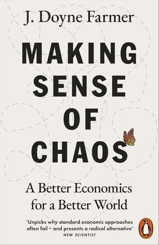 Making Sense Of Chaos A Better Economics For A Better World