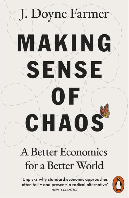 Making Sense Of Chaos A Better Economics For A Better World