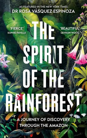 The Spirit Of The Rainforest A Journey Of Discovery Through The Amazon