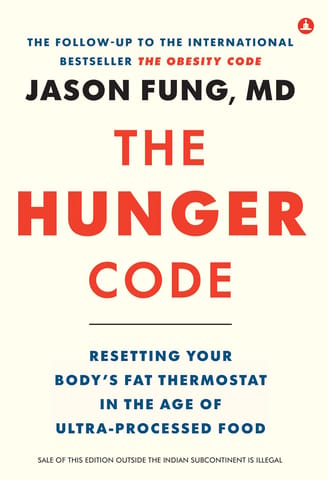The Hunger Code Resetting Your Bodys Fat Thermostat In The Age Of Ultra-processed Food