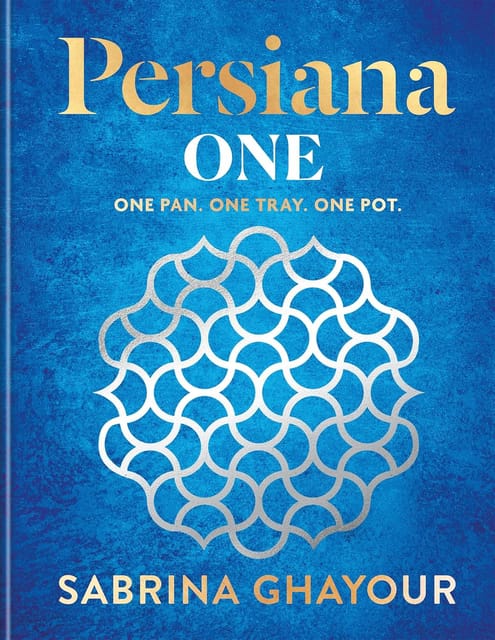 Persiana One All New Delicious Recipes To Make In One Pan, One Tray Or One Pot