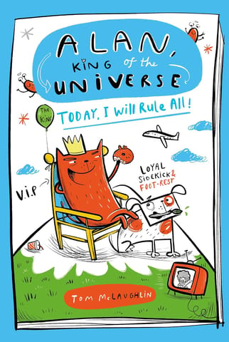 Alan, King Of The Universe Today, I Will Rule All! Book 2