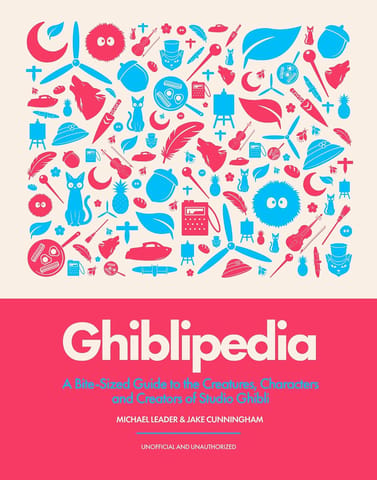 Ghiblipedia A Bite-sized Guide To The Creatures, Characters And Creators Of Studio Ghibli
