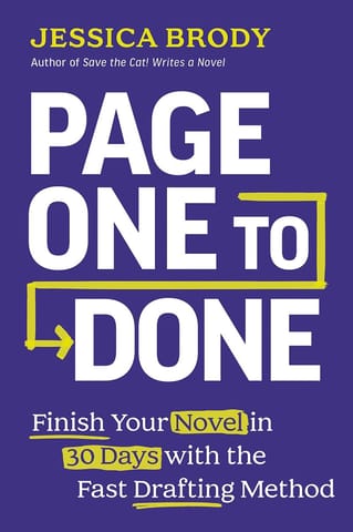 Page One To Done Finish Your Novel In 30 Days With The Fast Drafting Method