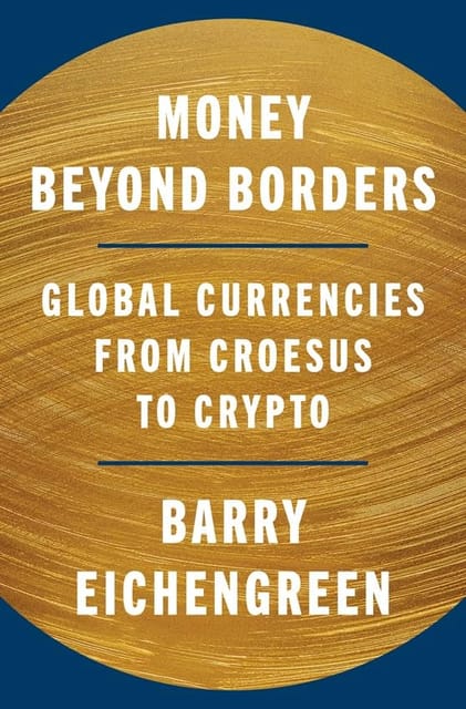Money Beyond Borders Global Currencies From Croesus To Crypto