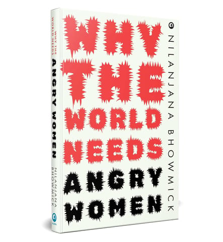 Why The World Needs Angry Women