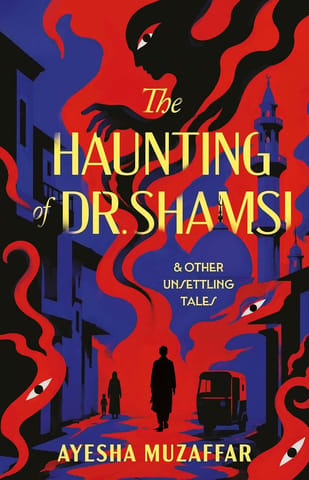 The Haunting Of Dr. Shamsi And Other Unsettling Tales