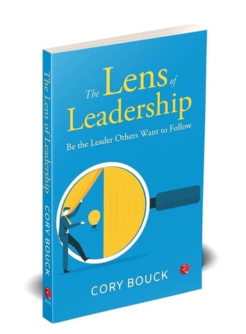 The Lens Of Leadership Be The Leaders The Others Want To Follow