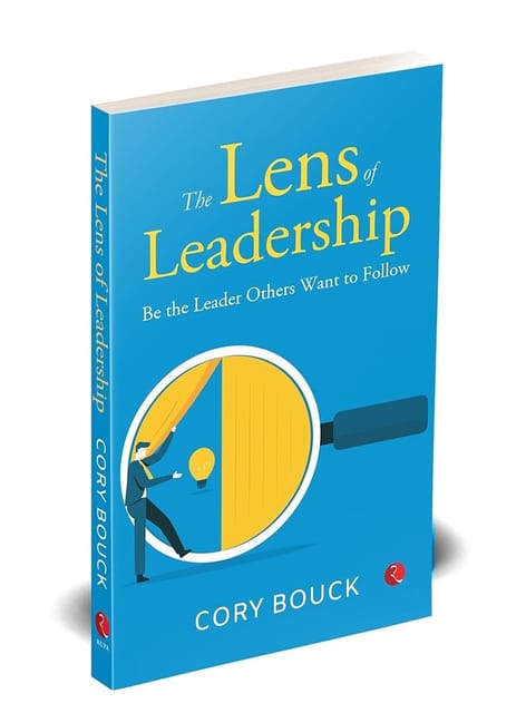 The Lens Of Leadership Be The Leaders The Others Want To Follow