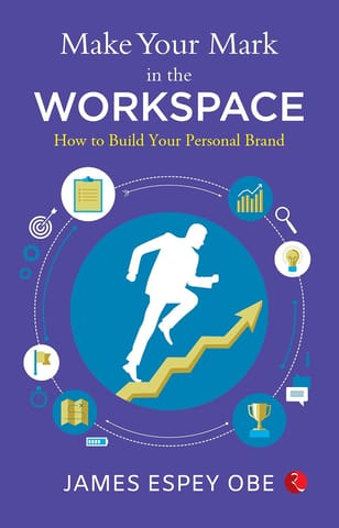 Make Your Mark In The Workspace How To Build Your Personal Brand