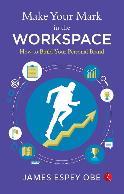 Make Your Mark In The Workspace How To Build Your Personal Brand