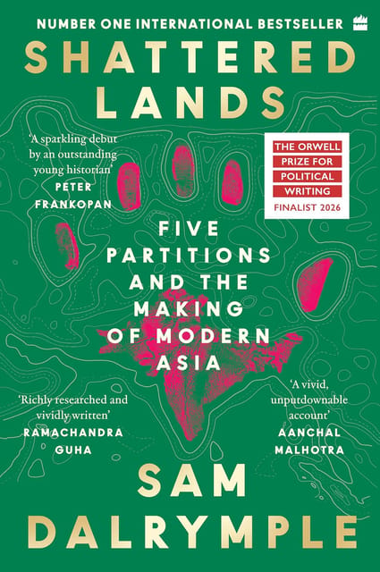 Shattered Lands Five Partitions And The Making Of Modern Asia