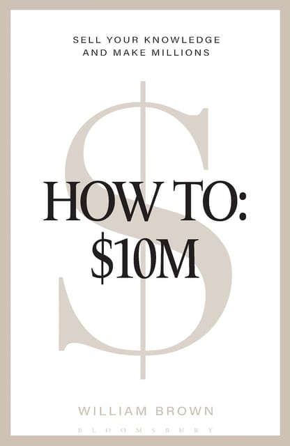How To $10m Sell Your Knowledge And Make Millions
