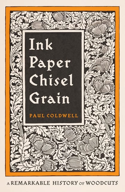 Ink Paper Chisel Grain A Remarkable History Of Woodcuts