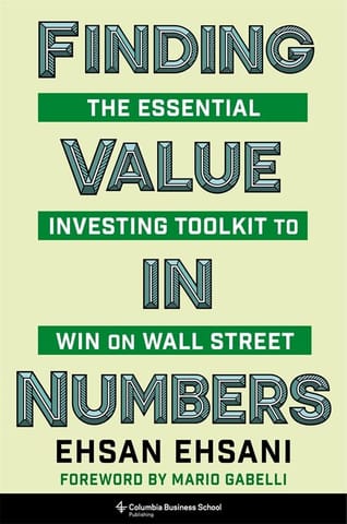 Finding Value In Numbers The Essential Investing Toolkit To Win On Wall Street