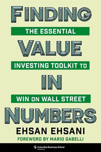 Finding Value In Numbers The Essential Investing Toolkit To Win On Wall Street