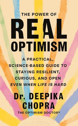 Power Of Real Optimism A Practical Science-based Guide To Staying Resilient Curious And Open Even When Life Is Hard