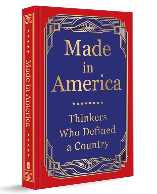 Made In America Thinkers Who Defined A Country (deluxe Hardbound Edition)