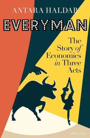 Everyman The Story Of Economics In Three Acts