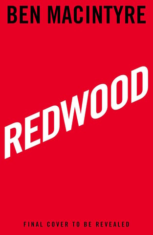 Redwood The Untold Story Of The Cold Wars Most Extraordinary Spy
