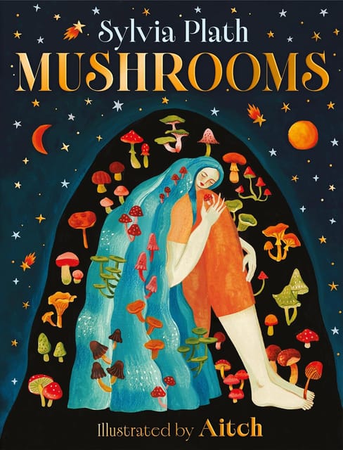 Mushrooms A Beautiful Book From Pulitzer Prize-winner Sylvia Plath