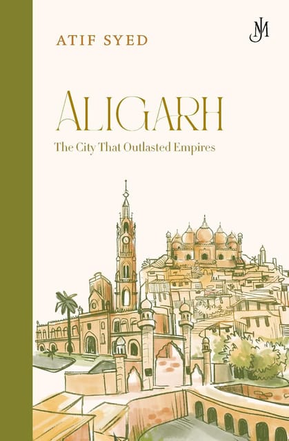Aligarh History Of The City From Antiquity To Present Day