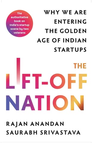 Lift-off Nation Why We Are Entering The Golden Age Of Indian Startups