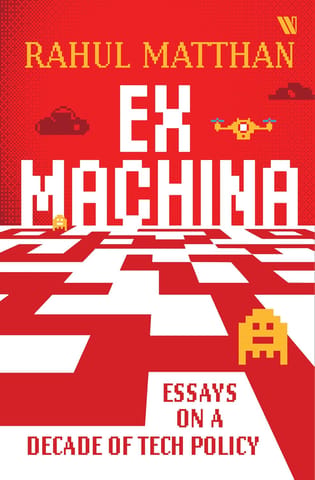 Ex Machina Essays On A Decade Of Tech Policy