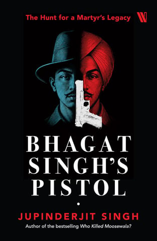 Bhagat Singhs Pistol The Hunt For A Martyrs Legacy