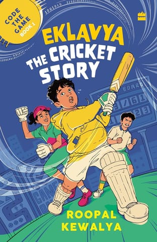 Eklavya The Cricket Story The Cricket Story (book 1 Of Code The Game Series)
