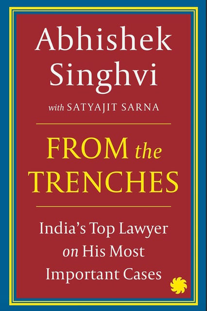 From The Trenches Indias Top Lawyer On His Most Important Cases