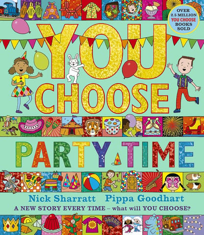 You Choose Party Time A New Story Every Time What Will You Choose?