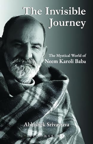 The Invisible Journey The Mystical World Of Neem Karoli Baba