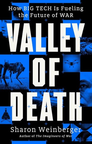 Valley Of Death How Big Tech Is Fueling The Future Of War