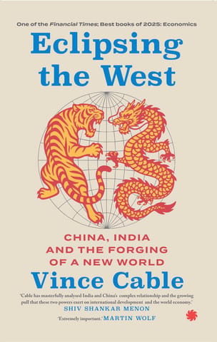 Eclipsing The West China, India And The Forging Of A New World