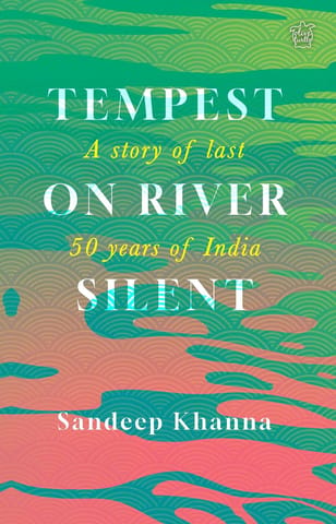 Tempest On River Silent A Story Of Last 50 Years Of India