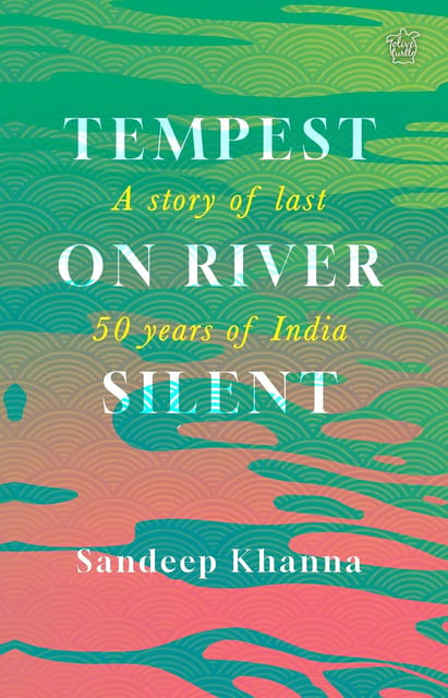 Tempest On River Silent A Story Of Last 50 Years Of India