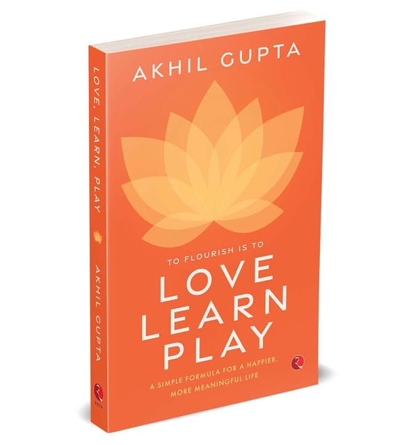 Love, Learn, Play A Simple Formula For A Happier, More Meaningful Life