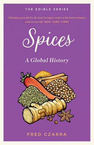 Spices A Global History (edible Series)