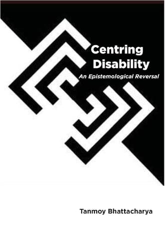 Centring Disability An Epistemological Reversal