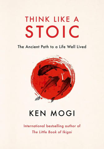 Think Like A Stoic The Ancient Path To A Life Well Lived