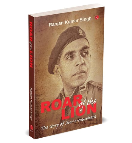 Roar Of The Lion The Story Of Sher-e-naushera