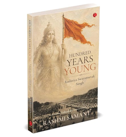 Hundred Years Young Rashtriya Swayamsevak Sangh