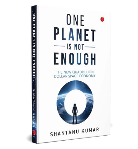 One Planet Is Not Enough The New Quadrillion Dollar Space Economy